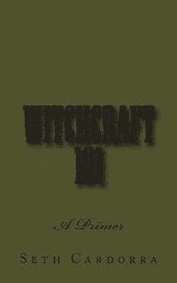Witchcraft 101: A Primer 1