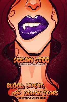 Susan Stec - Blood, Sweat and Demon Tears: The Grateful Undead series, Häftad