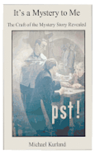 Michael Kurland - It's a Mystery to Me: The Craft of the Mystery Story Revealed, Häftad