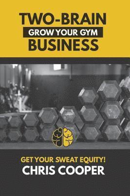 bokomslag Two-Brain Business: Grow Your Gym