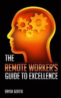 bokomslag The Remote Worker's Guide to Excellence