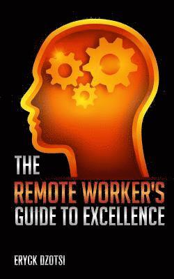 The Remote Worker's Guide to Excellence 1