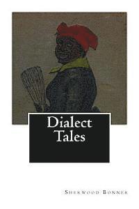 Sherwood Bonner - Dialect Tales, Häftad. Tillgänglighet: Lägg i varukorg
