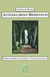 bokomslag Aufgeklärtes Heidentum: Philosophien, Konzepte, Vorstellungen