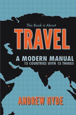 Andrew Hyde - This Book is About Travel, Häftad. Tillgänglighet: Lägg i varukorg