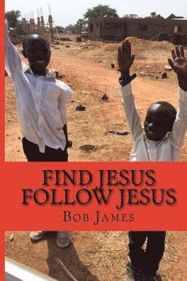 Find Jesus Follow Jesus: A Good Place to Be 1