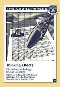 bokomslag Thinking Effects: Effects-Based Methodology for Joint Operations: CADRE Paper No. 15
