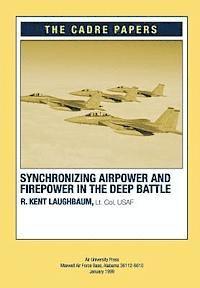 Lt Col Usaf R. Kent Laughbaum - Synchronizing Airpower and Firepower in the Deep Battle: CADRE Paper, Häftad