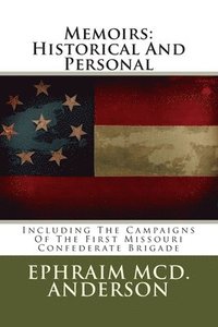bokomslag Memoirs: Historical And Personal: Including The Campaigns Of The First Missouri Confederate Brigade