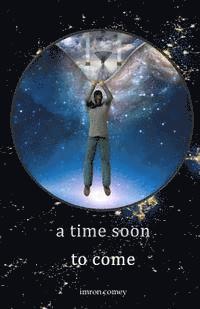 A Time Soon to Come 1