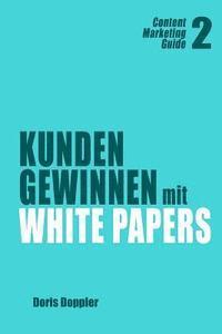 bokomslag Kunden gewinnen mit White Papers: Content Marketing Guide 2
