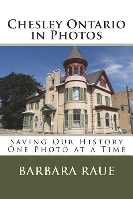 bokomslag Chesley Ontario in Photos: Saving Our History One Photo at a Time