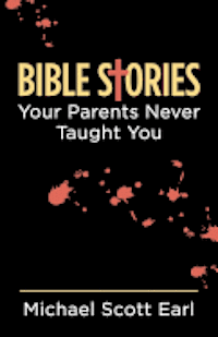 bokomslag Bible Stories Your Parents Never Taught You
