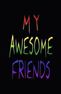 My Awesome Friends 1