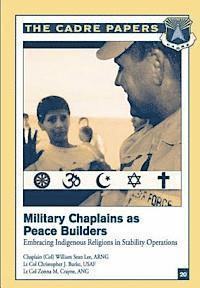 bokomslag Military Chaplains as Peace Builders: Embracing Indigenous Religions in Stability Operations: CADRE Paper No. 20