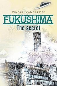 Vindal Vandakoff - Fukushima: The secret, Häftad