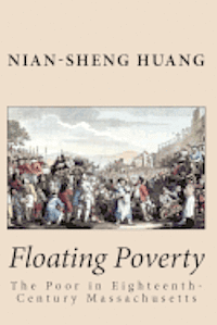 bokomslag Floating Poverty: The Poor in Eighteenth-Century Massachusetts