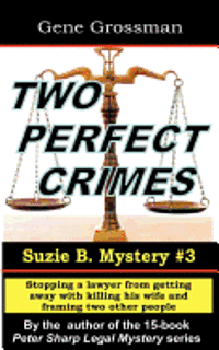 Two Perfect Crimes: Suzi B. Mystery #3: Stopping a lawyer from getting away with murder 1