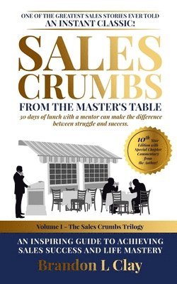 bokomslag Sales Crumbs from the Master's Table: An Inspiring Guide to Achieving Sales Success and Life Mastery