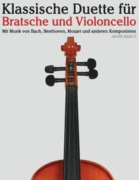 bokomslag Klassische Duette Für Bratsche Und Violoncello: Bratsche Für Anfänger. Mit Musik Von Bach, Beethoven, Mozart Und Anderen Komponisten