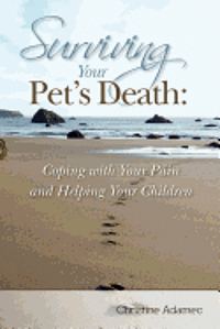 bokomslag Surviving Your Pet's Death: Coping with Your Pain and Helping Your Children