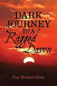 Dark Journey To A Ragged Dawn 1