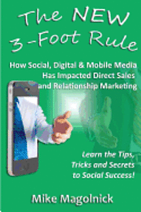 bokomslag The NEW 3-Foot Rule: How Social, Digital & Mobile Media Has Impacted Direct Sales and Relationship Marketing