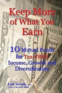 Law Steeple Mba - Keep More of What You Earn: 10 Mutual Funds for Tax-FREE Income, Growth and Diversification, Häftad