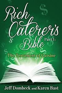 bokomslag The Rich Caterer's Bible: Part 1 - The Testament of Cuisine