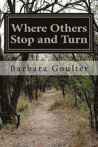 Barbara Goulter - Where Others Stop and Turn, Häftad