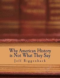 bokomslag Why American History is Not What They Say (Large Print Edition): An Introduction to Revisionism