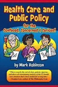 bokomslag Health Care and Public Policy for the Confused, Concerned, and Curious