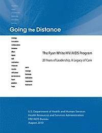 bokomslag Going the Distance: The Ryan White HIV/AIDS Program - 20 Years of Leadership, A Legacy of Care