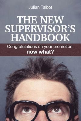 bokomslag The New Supervisor's Handbook: Congratulations on your promotion. Now what?