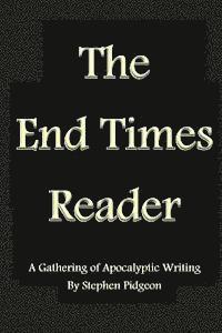 bokomslag The End Times Reader: A Gathering of Apocalyptic Writing