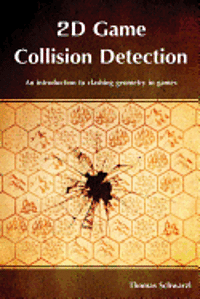 bokomslag 2D Game Collision Detection: An introduction to clashing geometry in games