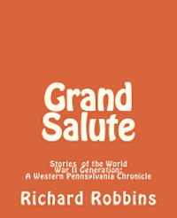 Richard Robbins - Grand Salute: Stories of the World War II Generation, Häftad