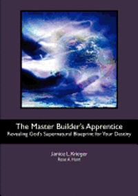 bokomslag The Master Builder's Apprentice: Revealing God's Supernatural Blueprint for Your Destiny