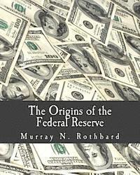 Murray N. Rothbard - The Origins of the Federal Reserve (Large Print Edition), Häftad