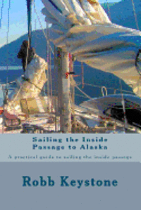 bokomslag Sailing the Inside Passage to Alaska: A practical guide to sailing the inside passage