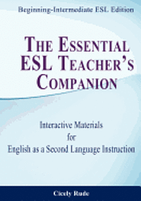 Cicely Rude - The Essential ESL Teacher's Companion: Interactive Materials for English as a Second Language Instruction, Häftad