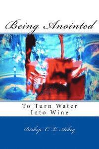 Being Anointed To Turn Water Into Wine 1