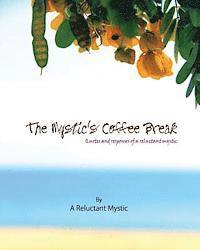 bokomslag The Mystic's Coffee Break: Quotes and Responses of a Reluctant Mystic