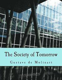 The Society of Tomorrow (Large Print Edition): A Forecast of its Political and Economic Organization, Häftad