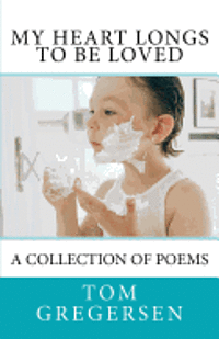 bokomslag My Heart Longs To Be Loved: A Collection of Poems