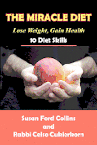 The Miracle Diet: Lose Weight, Gain Health... 10 Diet Skills 1