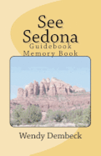 Wendy F. Dembeck - See Sedona, Häftad