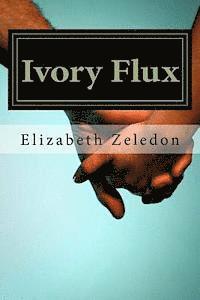 Elizabeth Zeledon - Ivory Flux: The Ivory Series: Book One, Häftad