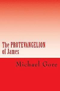 bokomslag The PROTEVANGELION of James: Lost & Forgotten Books of the New Testament