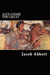 Jacob Abbott - Alexander the Great, Häftad